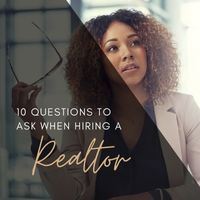 10 Questions to Ask When Hiring a REALTOR